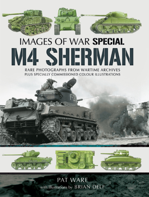 M4 Sherman: Rare Photographs From Wartime Archives Plus Specially Commissioned Colored Illustrations - FULL INSTANT DOWNLOAD | PDF DOCX EPUB