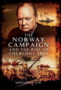 Imagen de portada: The Norway Campaign and the Rise of Churchill 1940 9781783400607