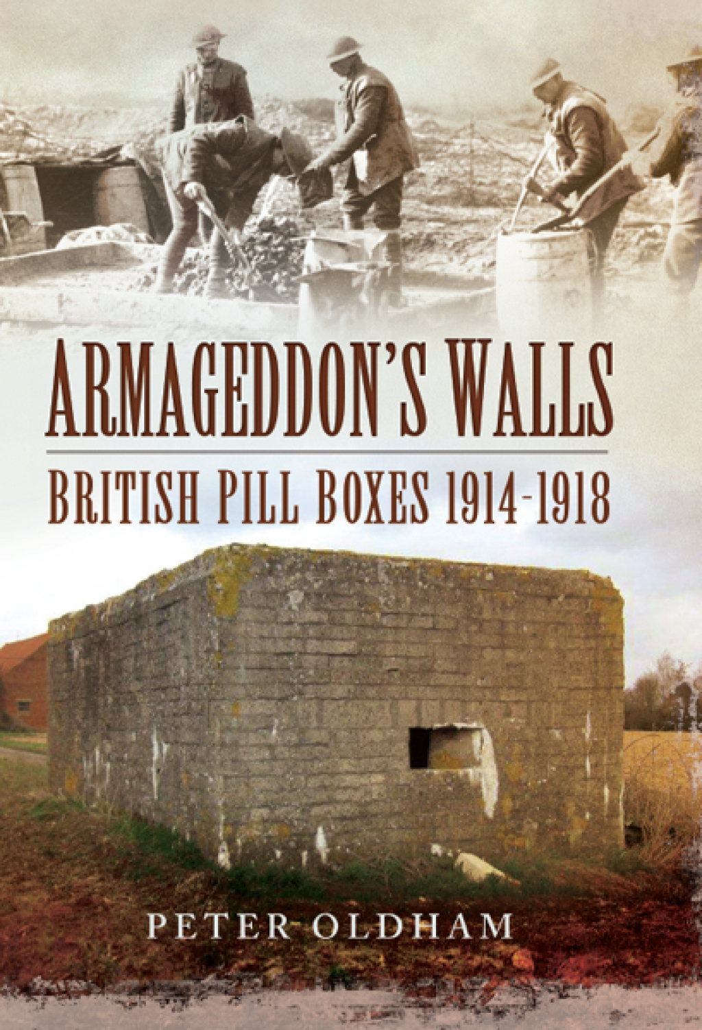 Armageddon’s Walls British Pill Boxes, 1914–1918