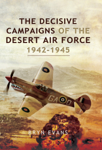 Omslagafbeelding: The Decisive Campaigns of the Desert Air Force, 1942–1945 9781526781949
