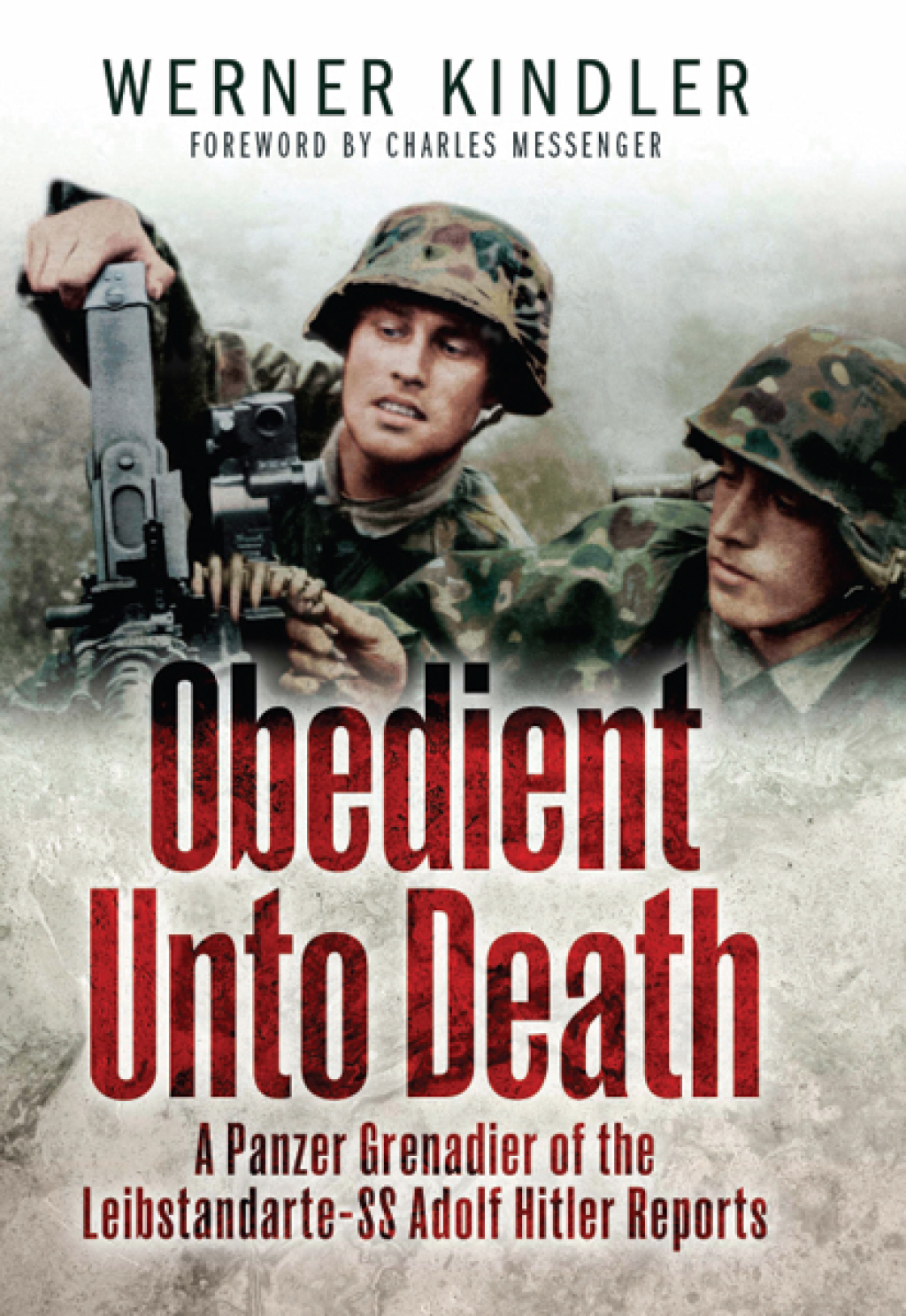 Obedient Unto Death A Panzer-Grenadier of the Leibstandarte- SS Adolf Hitler Reports