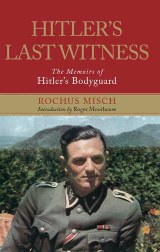 Imagen de portada: Hitler's Last Witness: The Memoirs of Hitler's Bodyguard 9781848327498