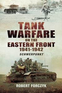 صورة الغلاف: Tank Warfare on the Eastern Front 1941-1942: Schwerpunkt 9781781590089