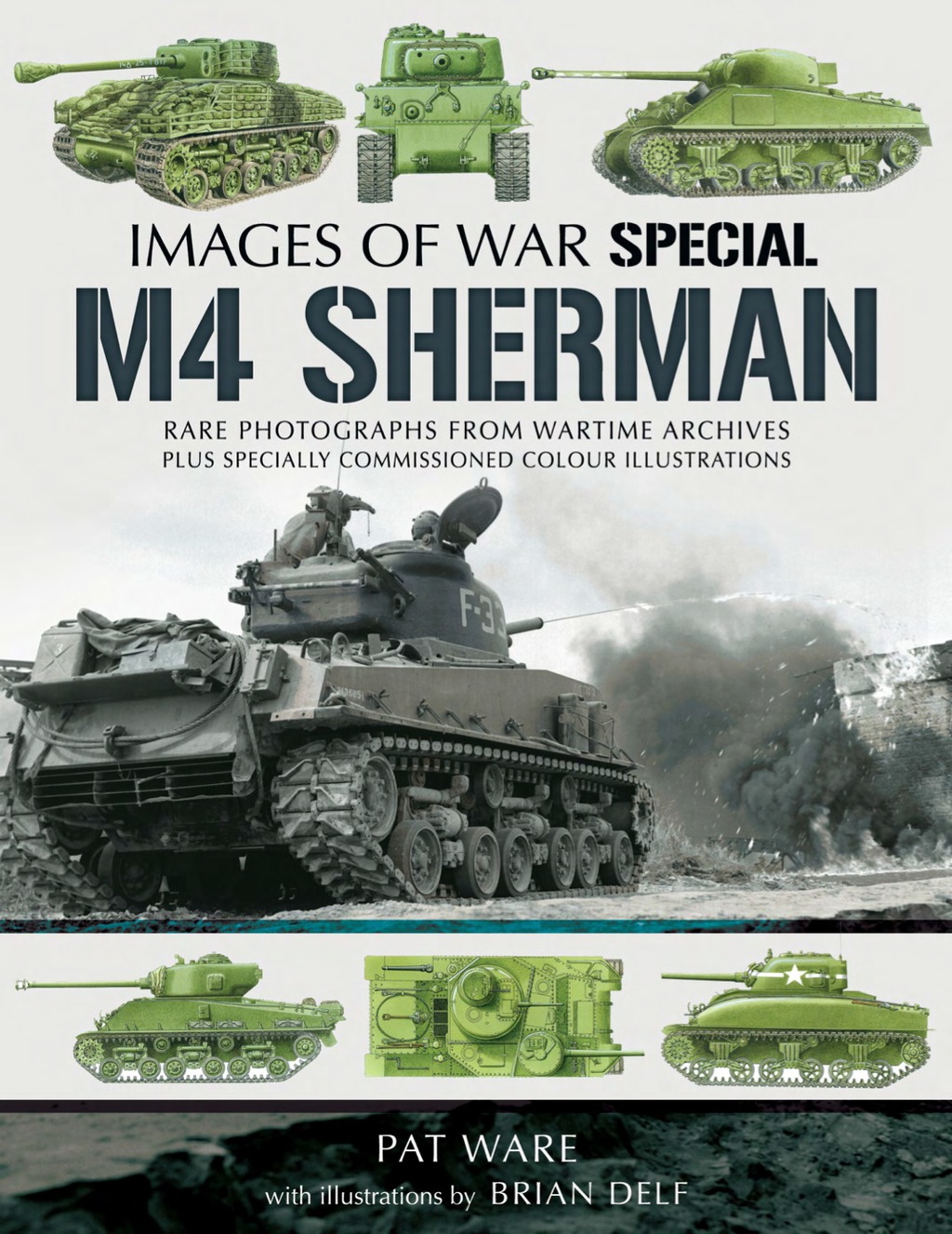 M4 Sherman: Rare Photographs from Wartime Archives Plus Specially Commissioned Colour Illustrations