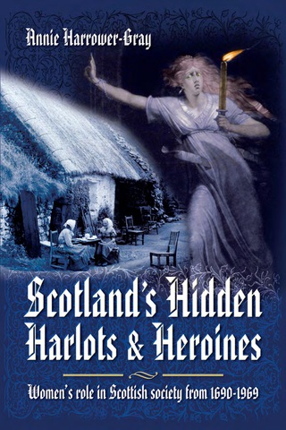 Imagen de portada: Scotland's Hidden Harlots and Heroines: Women's Role in Scottish Society from 1690-1969 9781781592717