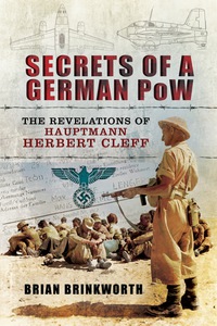 Cover image: Secrets of a German POW: The Revelations of Hauptmann Herbert Cleff 9781783032952