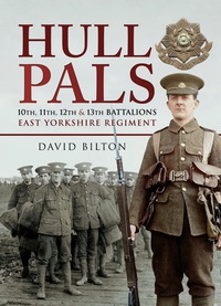 Cover image: Hull Pals: 10th, 11th, 12th and 13th Battalions East Yorkshire Regiment 9781783461851