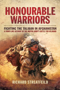 Cover image: Honourable Warriors: Fighting the Taliban in Afghanistan- A Front-line Account of the British Army's Battle for Helmand 9781473829015