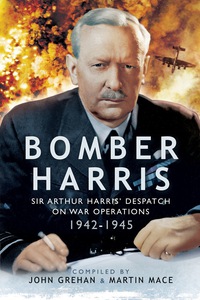 Imagen de portada: Bomber Harris: Sir Arthur Harris' Despatches on War Operations 1942-1945 9781783032983