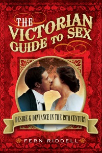 Cover image: The Victorian Guide to Sex: Desire and deviance in the 19th century 9781781592861