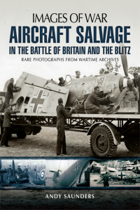 Cover image: Aircraft Salvage in the Battle of Britain and the Blitz 9781783030408