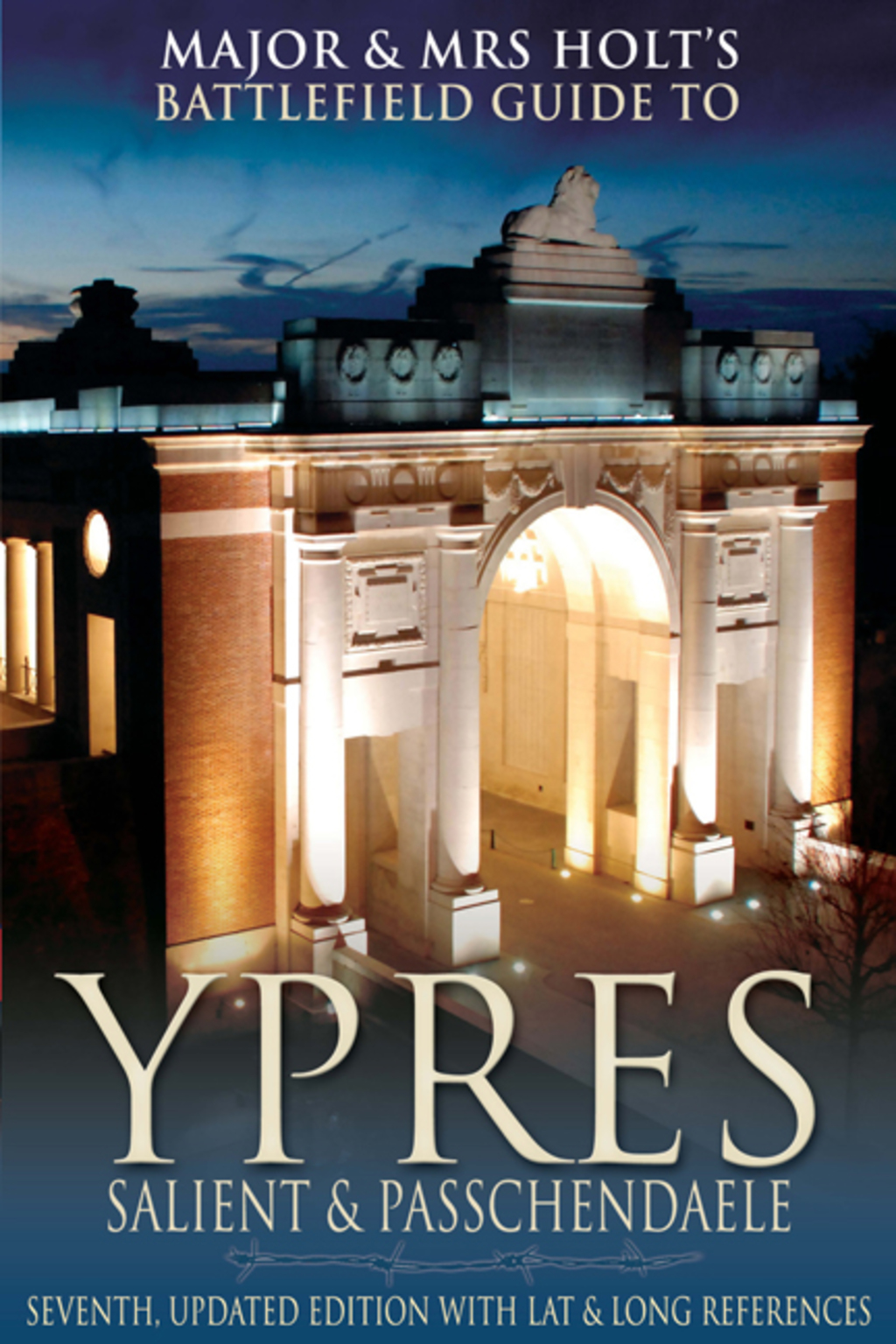 Major & Mrs Holt’s Battlefield Guide to Ypres Salient and Passchendaele, Eighth, Expanded, 100th Anniversary Edition