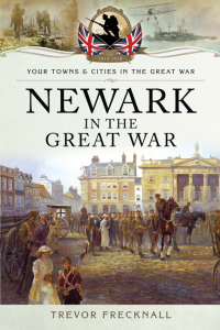 صورة الغلاف: Newark in the Great War 9781783831678