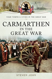 Imagen de portada: Carmarthen in the Great War 9781783036455