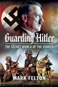 Imagen de portada: Guarding Hitler: The Secret World of the Fuhrer 1st edition 9781526782120