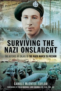 Cover image: Surviving the Nazi Onslaught: The Defence of Calais to the Death March for Freedom 9781783831067