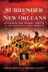Imagen de portada: Surrender at New Orleans: General Sir Harry Smith in the Peninsular and America 9781783831203