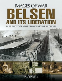 Cover image: Belsen and it's Liberation: Rare photographs from Wartime Archives 9781781593318