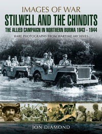 Imagen de portada: Stilwell and the Chindits: The Allies Campaign in Northern Burma 1943-1944: Rare photographs from Wartime Archives 9781783831982