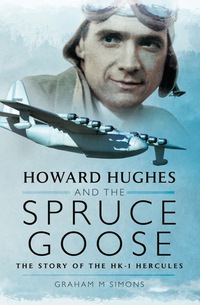 Cover image: Howard Hughes and the Spruce Goose: The Story of the H-K1 Hercules 9781783831555