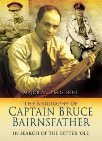 Cover image: The Biography of Captain Bruce Bairnsfather 9781473827233