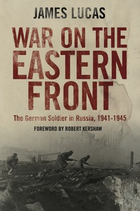 Cover image: War on the Eastern Front: The German Soldier in Russia 1941-1945 9781848327870