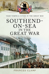 Omslagafbeelding: Southend-on-Sea in the Great War 9781473822559