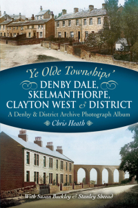 Immagine di copertina: Denby Dale, Skelmanthorpe, Clayton West & District 9781473823655