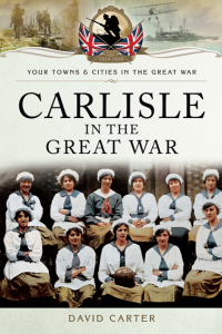 Omslagafbeelding: Carlisle in the Great War 9781783376131