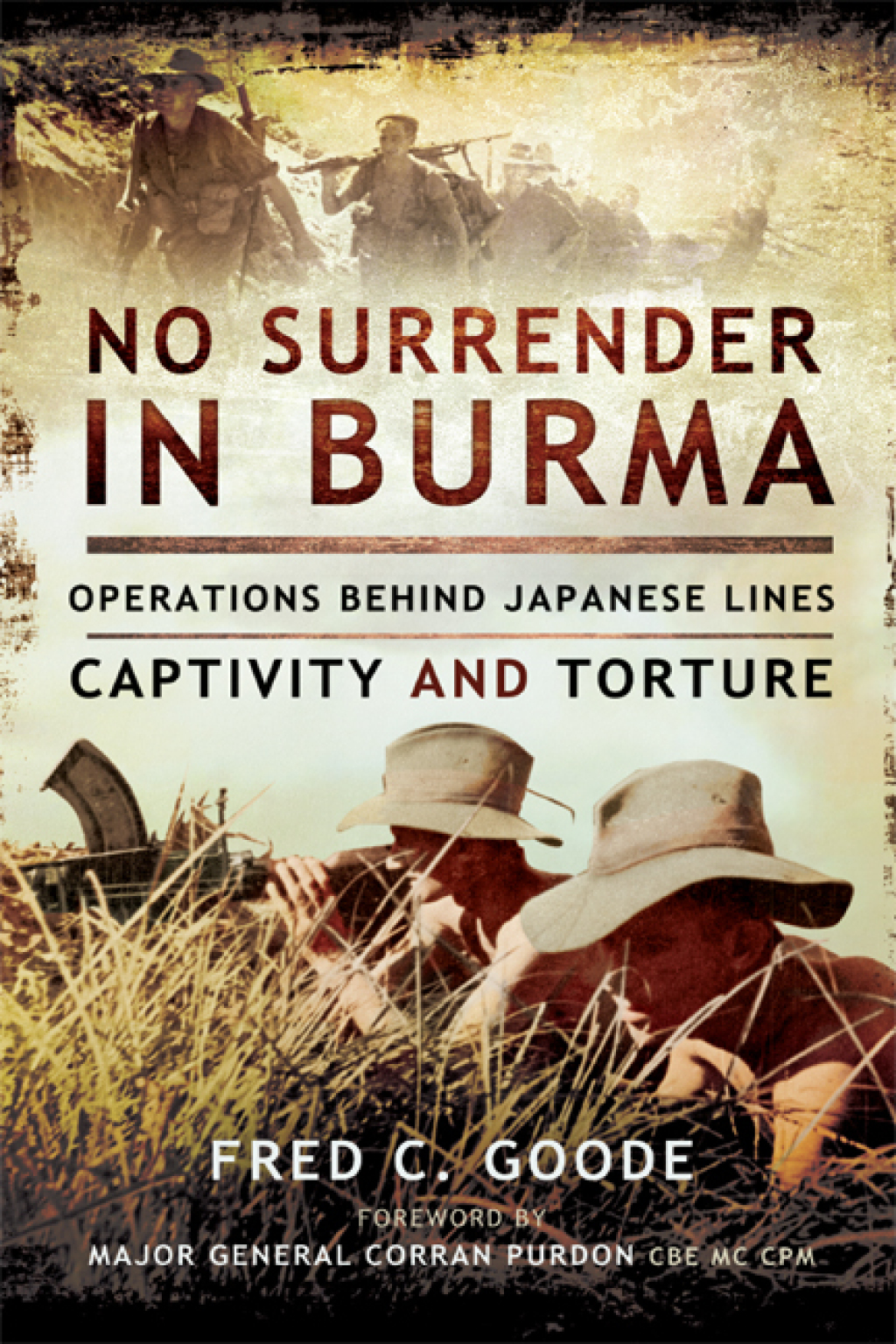 No Surrender in Burma Operations Behind Japanese Lines, Captivity and Torture
