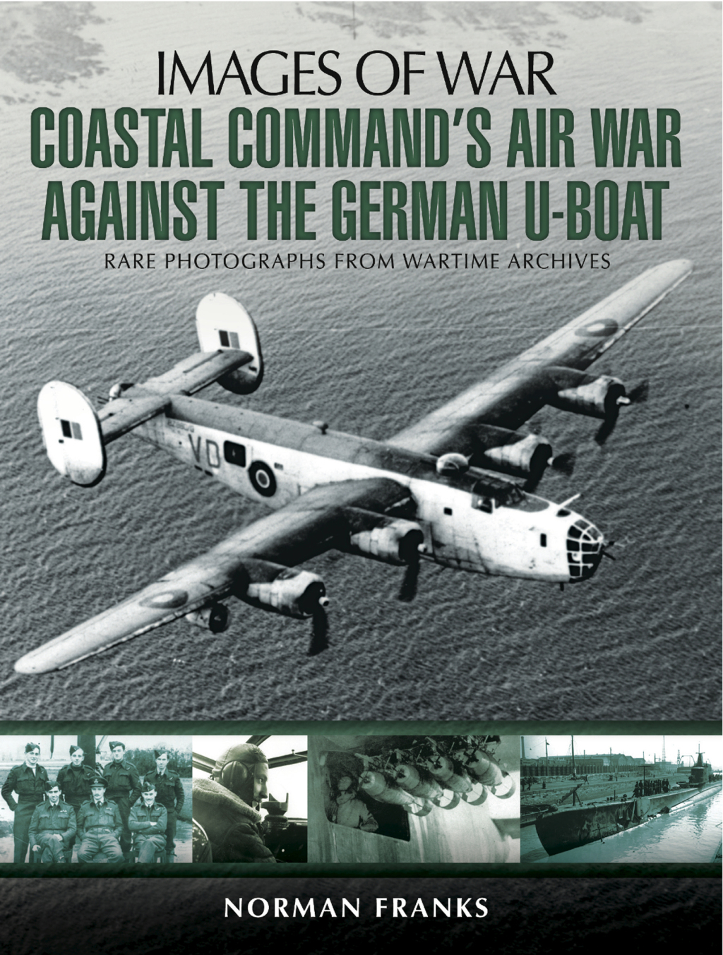 Coastal Command’s Air War Against the German U-Boats Rare Photographs From Wartime Archives