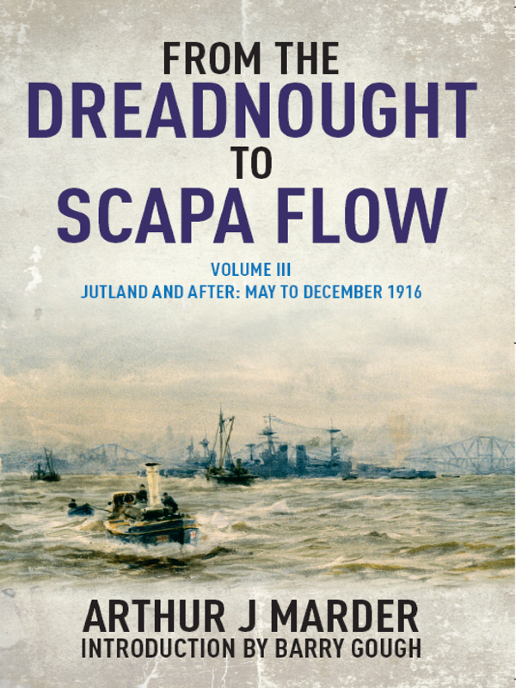 From the Dreadnought to Scapa Flow, Volume III Jutland and After May to December 1916