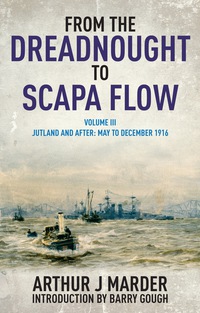 Cover image: From the Dreadnought to Scapa Flow: Volume III Jutland and After May to December 1916 1st edition 9781848322004