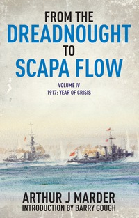 Cover image: From the Dreadnought to Scapa Flow: Volume IV 1917, Year of Crisis 1st edition 9781848322011