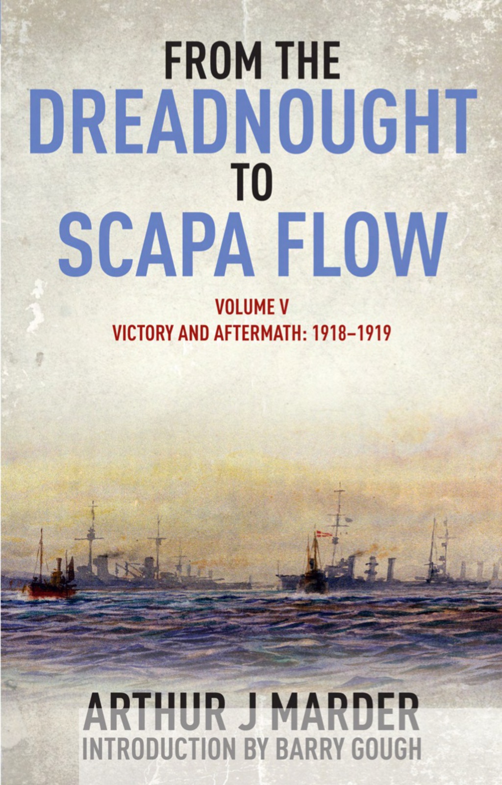 From the Dreadnought to Scapa Flow: Volume V Victory and Aftermath January 1918-June 1919 1st Edition