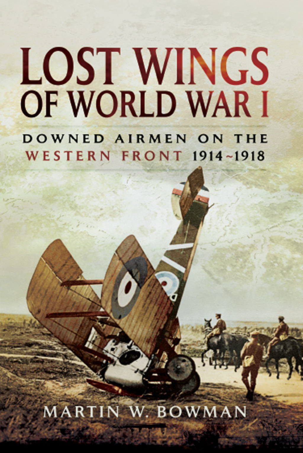 Lost Wings of WWI Downed Airmen on the Western Front, 1914–1918