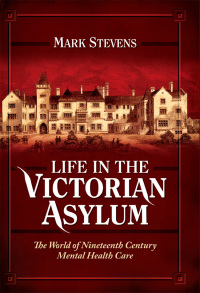 Cover image: Life in the Victorian Asylum 9781526782090