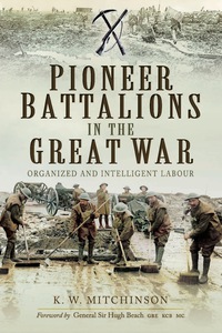 Imagen de portada: Pioneer Battalions in the Great War: Organized and Intelligent Labour 9781783461790