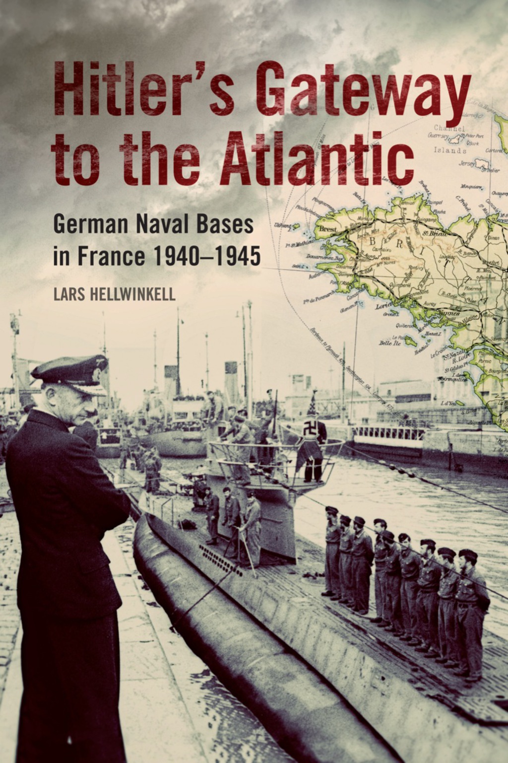 Hitler’s Gateway to the Atlantic: German Naval Bases in France 1940-1945 1st Edition