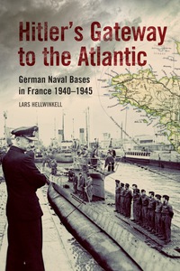 صورة الغلاف: Hitler's Gateway to the Atlantic: German Naval Bases in France 1940-1945 1st edition 9781848321991