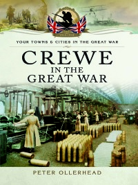 صورة الغلاف: Crewe in the Great War 9781783463411