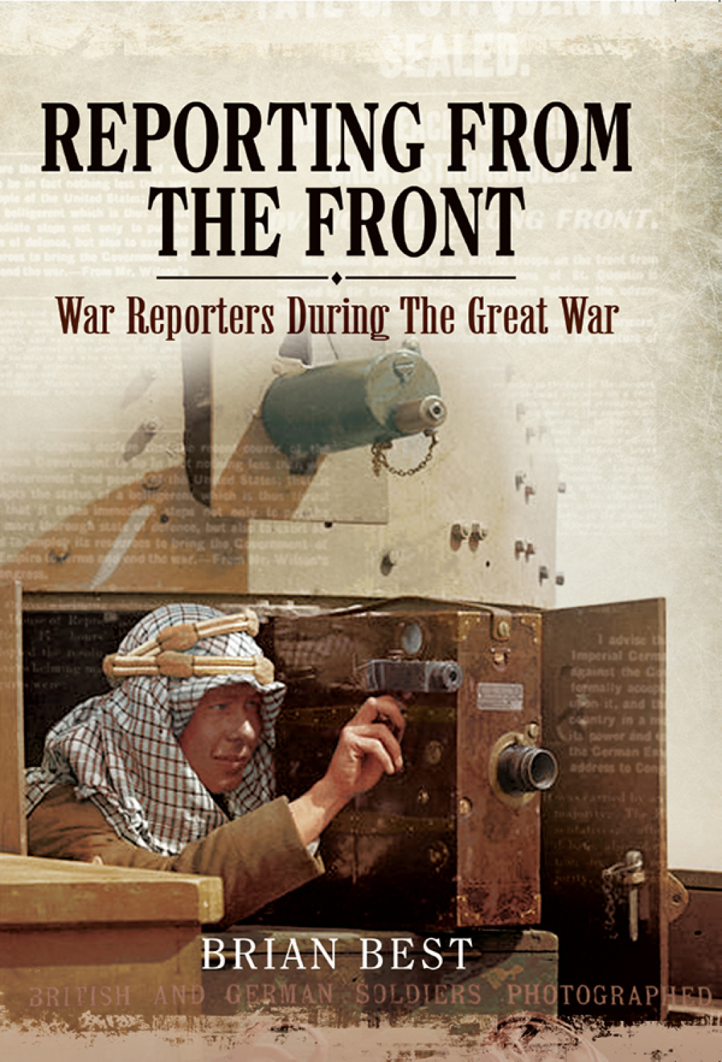 Reporting from the Front War Reporters During the Great War