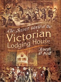 Cover image: The Secret World of the Victorian Lodging House 9781781593936