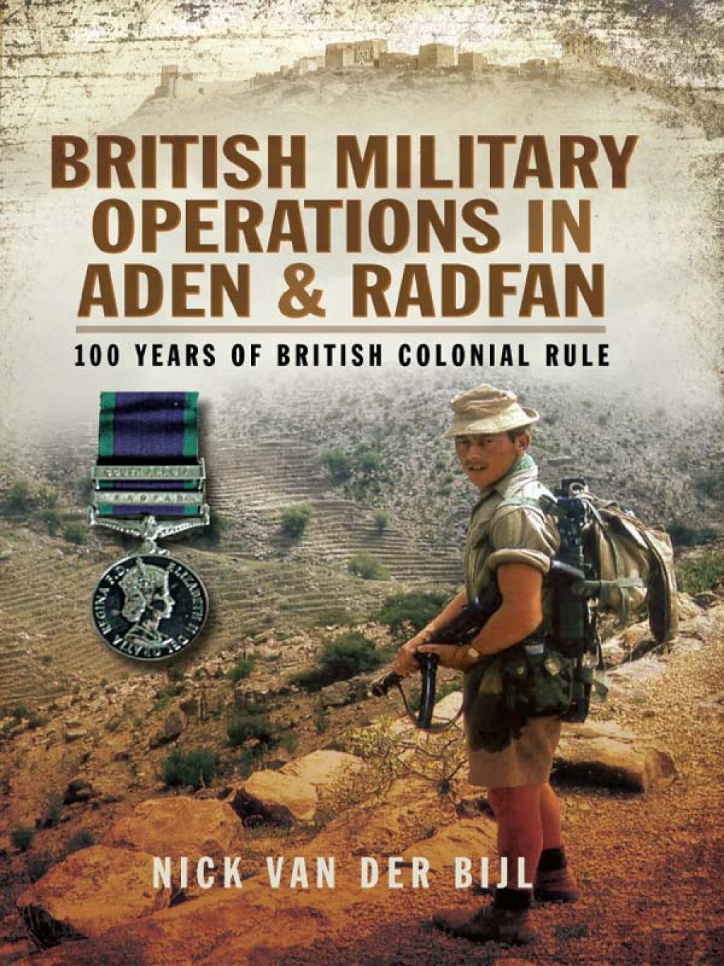 British Military Operations in Aden and Radfan 100 Years of British Colonial Rule