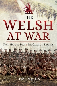 Cover image: The Welsh at War: From Mons to Loos & the Gallipoli Tragedy 9781473832091