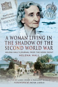 Cover image: A Woman in the Shadow of the Second World War: Helena Hall's Journal from the Home Front 1st edition 9781473823259