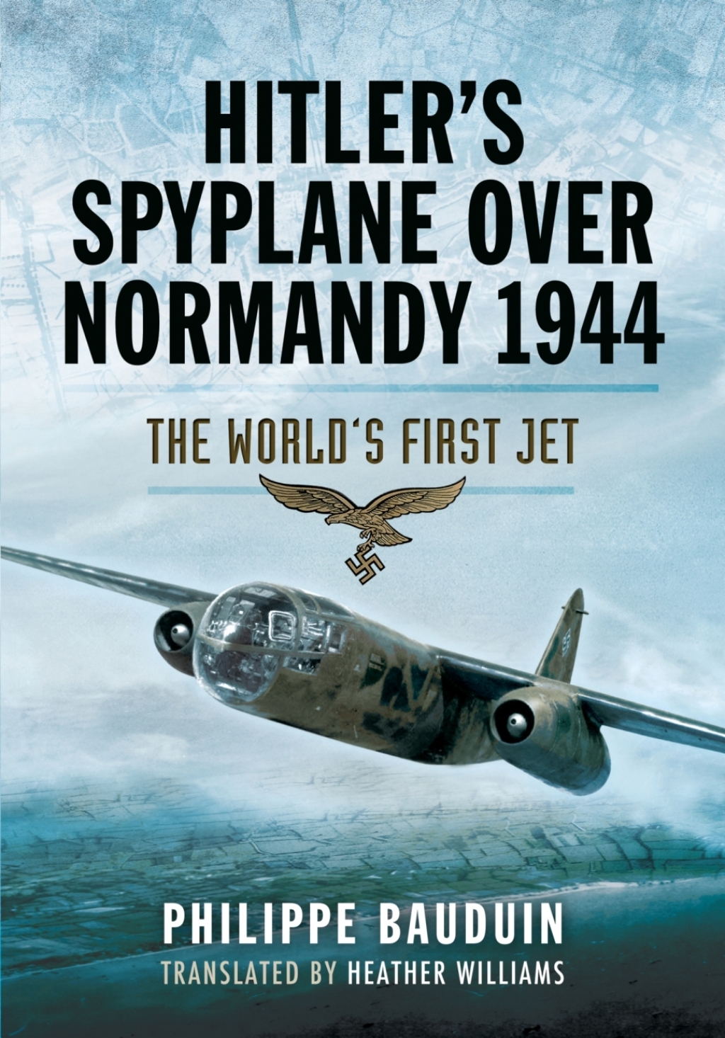 Hitler’s Spyplane Over Normandy, 1944 The World’s First Jet