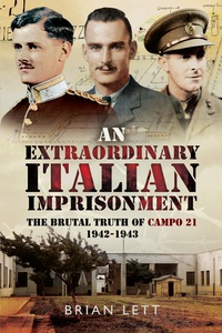Cover image: An Extraordinary Italian Imprisonment: The Brutal Truth of Campo 21, 1942-3 9781473822696