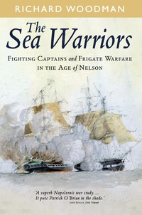 Imagen de portada: The Sea Warriors: Fighting Captains and Frigate Warfare in the Age of Nelson 9781848322028