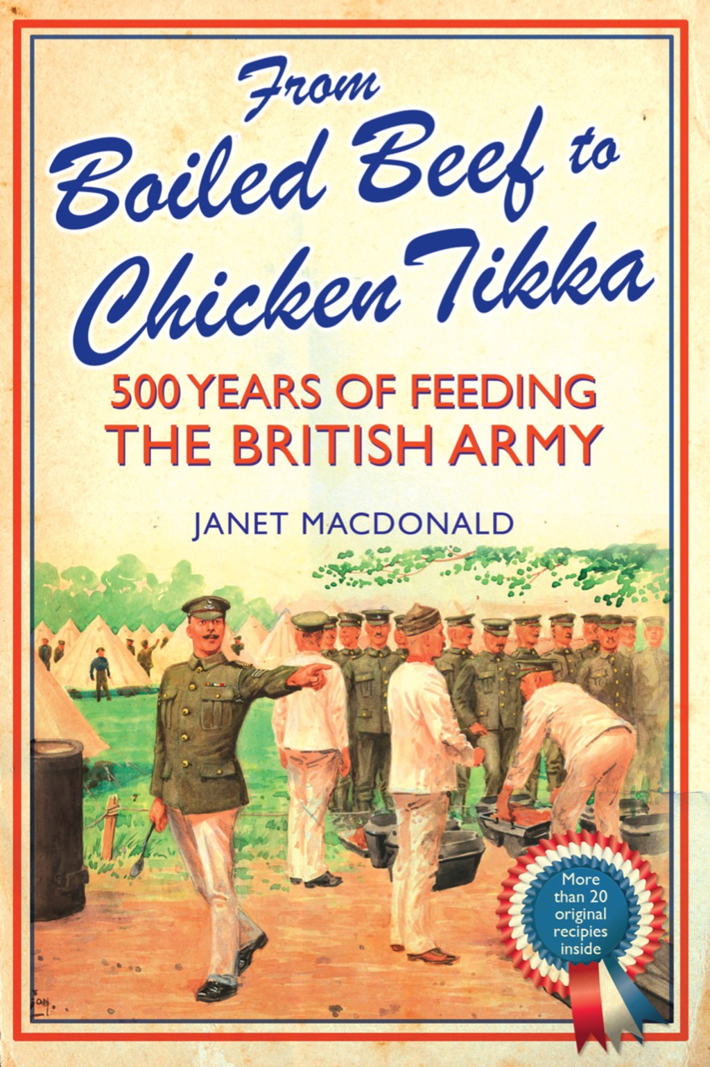 From Boiled Beef to Chicken Tikka: 500 Years of Feeding the British Army 1st Edition